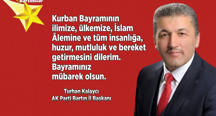 AK Parti Bartın İl Başkanı Turhan Kalaycı’nın Kurban Bayramı mesajı