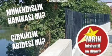 bartın cam daraba mühendislik harikası mı çirkinlik abidesi mi yazı dizisi