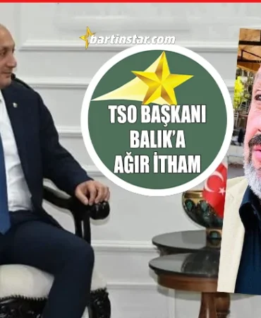 bartın tso başkanı halil balıka ağır itham