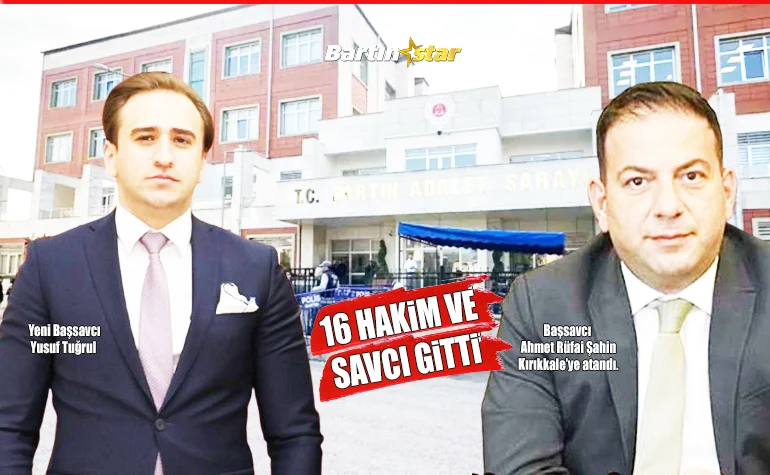 Bartın 16 hakim savcı gitti 11 geldi