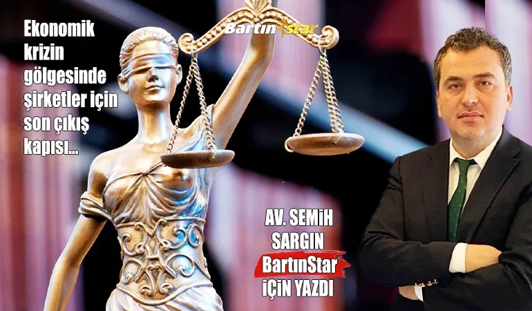Av semih sargın bartınstar için yazdı İflas mı, Konkordato mu