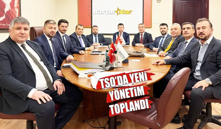 bartın tso nun yeni yönetimi ilk toplantısı