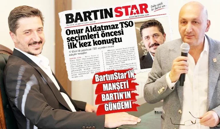 bartının gündemi bartınstarın manşeti onur aldatmaz ne dedi